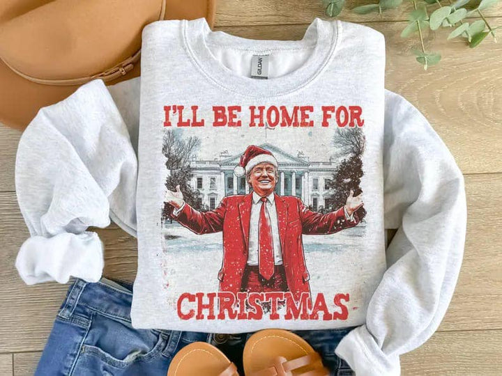 I'll Be Home for Christmas Sweatshirt