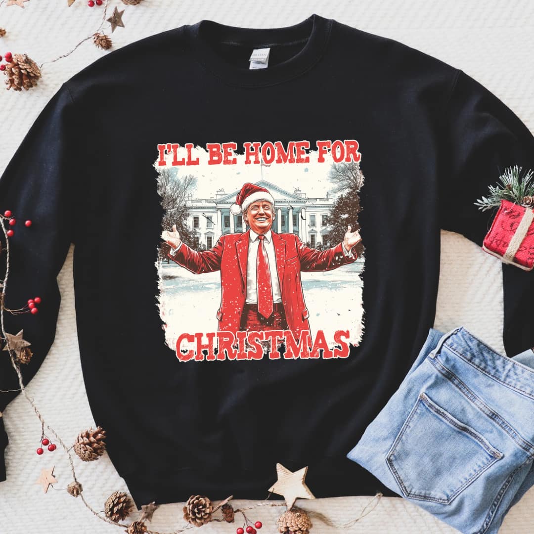 I'll Be Home for Christmas Sweatshirt